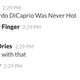 Illustration for article titled Leonardo DiCaprio Was Never Hot
